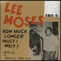 Lee Moses-koliko još moram čekati? Singlovi i rijetkosti 1965 - - vinil