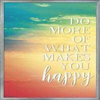 Učinite više od onoga što vas čini sretnim plakat na zidu, 22.375 34