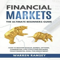 Trgovanje za početnike: financijska tržišta: savršen vodič za početnike za svladavanje dionica, obveznica, opcija,