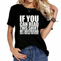 Ako ovo možete pročitati, moj dečko kaže preblizu, smiješna Ženska majica kratkih rukava - grafička majica za