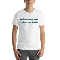 Profesori za upravljanje projektima to rade bolje pamučna majica kratkih rukava iz