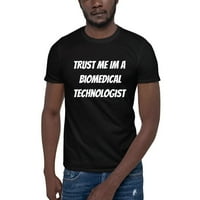 Vjeruj mi, ja sam biomedicinski tehnolog, pamučna majica kratkih rukava iz