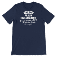 Majica karijere istražitelja za prijevare - pretpostavimo da sam uvijek u pravu