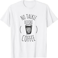Nema talkie prije košulje za kavu. Smiješna majica za kavu