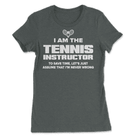 Smiješna majica instruktora tenisa - nikad nisam u krivu