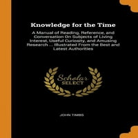 Znanje za vrijeme: Vodič za čitanje, pozadinske informacije i razgovori o temama od velikog interesa, korisna
