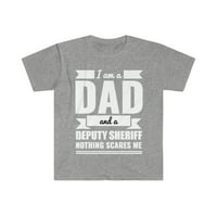 Tata, zamjenik šerifa, mene ništa ne plaši, t-shirt Unise na Dan oca S-3XL