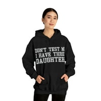 Nemojte me testirati, imam tri kćeri, majicu s grafičkim printom, veličine od 5 inča