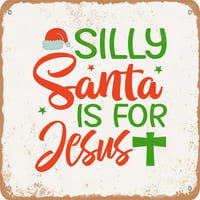 Metalni znak - glupi Djed Mraz je za Isusa - Vintage Rusty Pogled